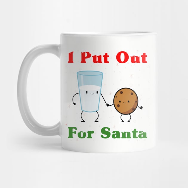 I Put Out For Santa Funny Christmas by scribblejuice